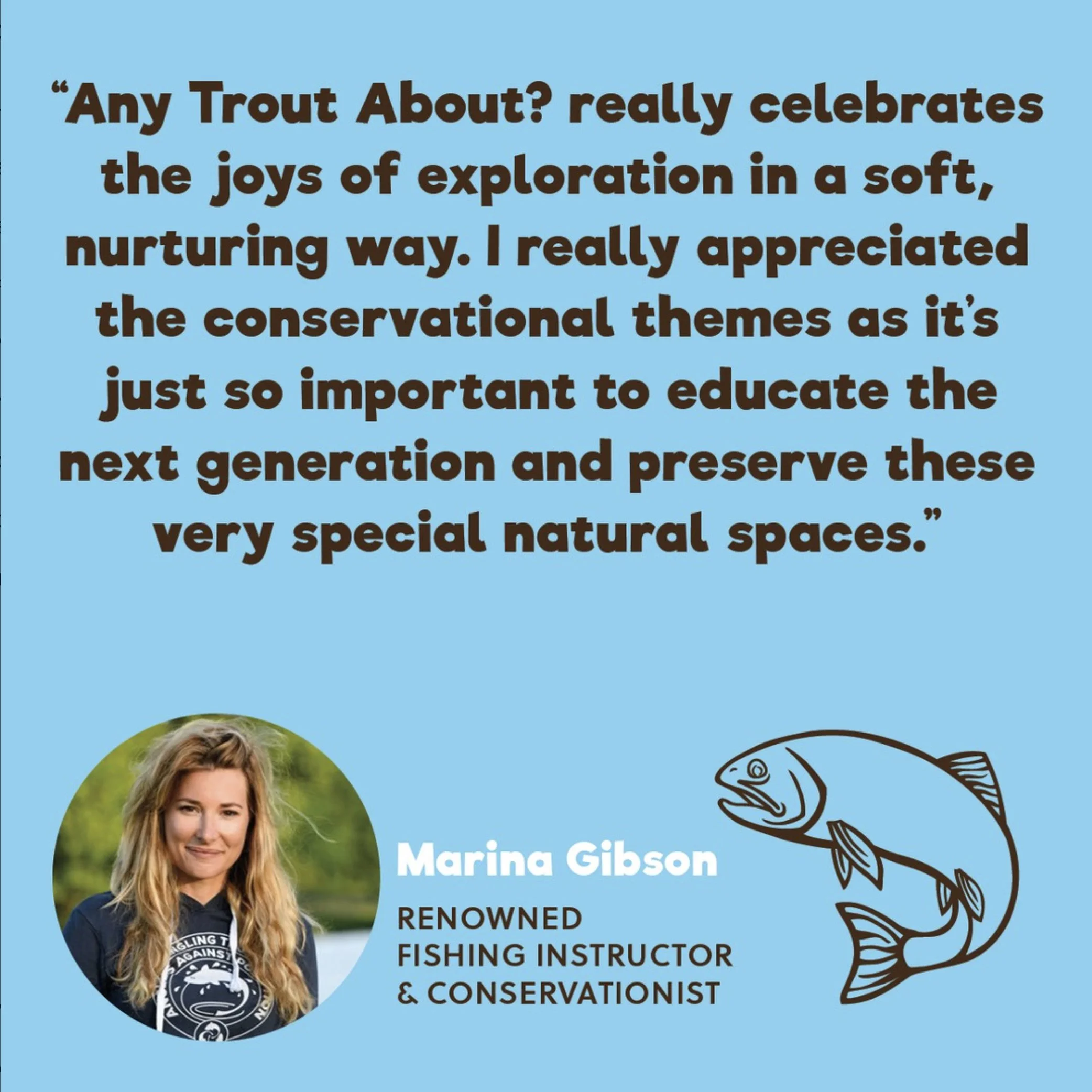 Quote by Marina Gibson about the importance of protecting natural spaces, with her photo, name, and titles as a renowned fishing instructor and conservationist, and a drawing of a fish.