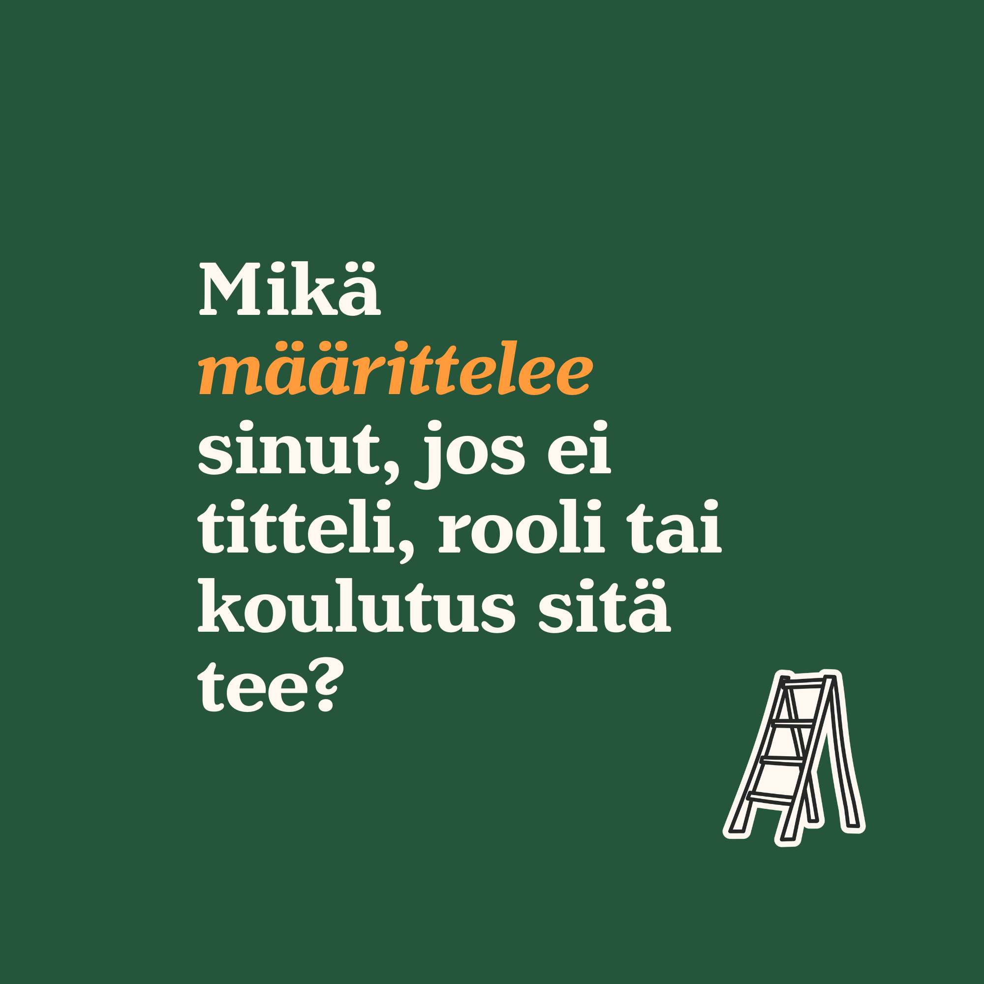 Jos rooli ja titteli ei määrittele sinua, mikä sitten määrittelee?