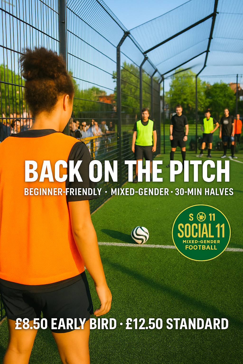 A young female soccer player in an orange vest on a soccer field, watching her teammates during a practice or game. Text overlay advertising a beginner-friendly mixed-gender social football event called 'Back on the Pitch,' scheduled for Sunday at 11. Pricing is £8.50 for early bird and £12.50 for standard registration.