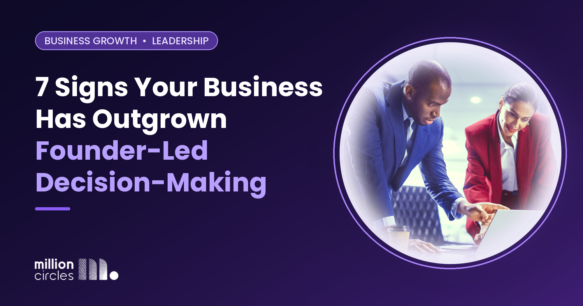7 Signs Your Business Has Outgrown Founder-Led Decision-Making