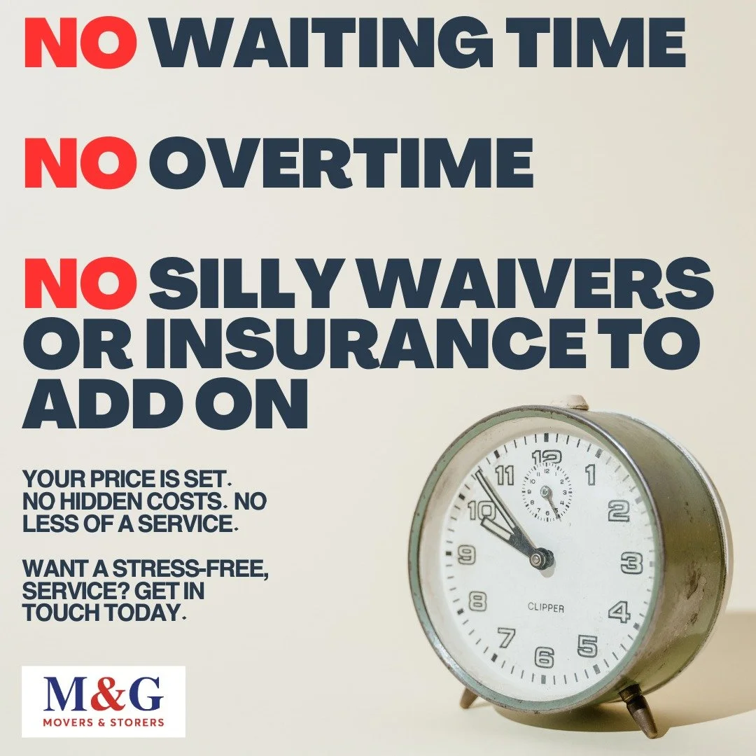 You'll never find us pushing you into waivers, nor will you find an extortionate additional fee on your bill if our staff have had to stay with you later than intended. 

We quote you, we move you, we charge you the price you were quoted. It's as sim