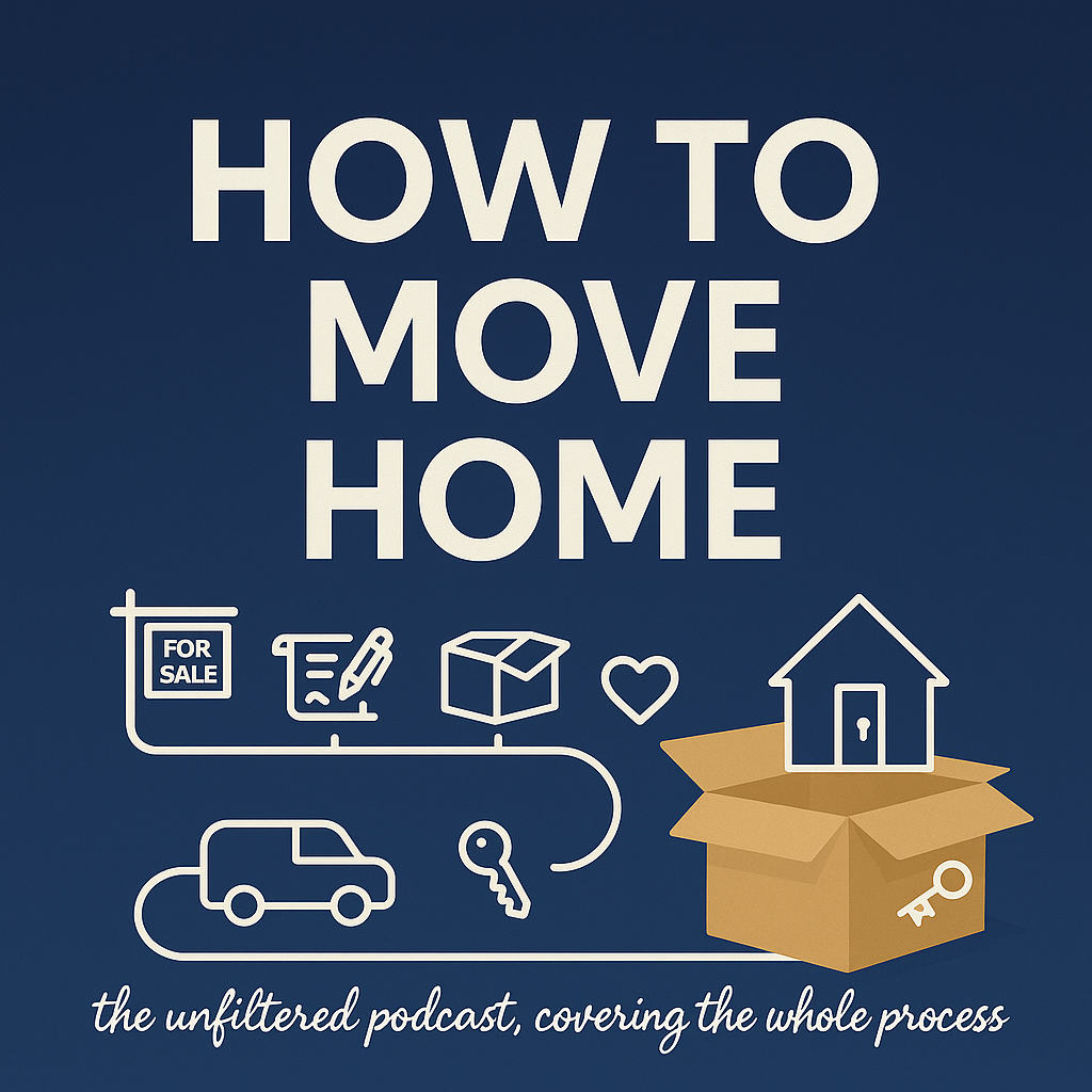 Podcast cover with the title 'How to Move Home' in large text and icons related to real estate and moving, including a 'For Sale' sign, a clipboard and pen, a box, a heart, a house, a car, and keys, with a subtitle 'the unfiltered podcast, covering the whole process' at the bottom.