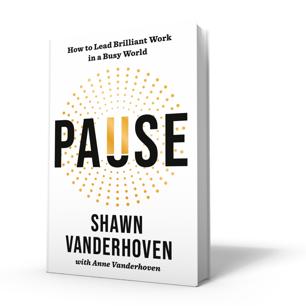 Cover of Pause: How to Lead Brilliant Work in a Busy World by Shawn and Anne Vanderhoven