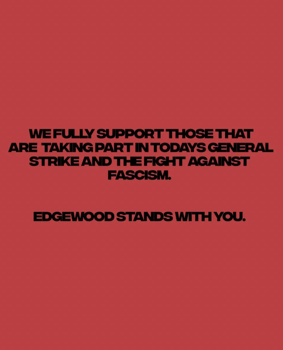 We fully support those that are taking part in today&rsquo;s general strike and the fight against fascism. 
Edgewood stands with you. 

We support our immigrant communities, and Black and brown communities facing state violence. All marginalized peop