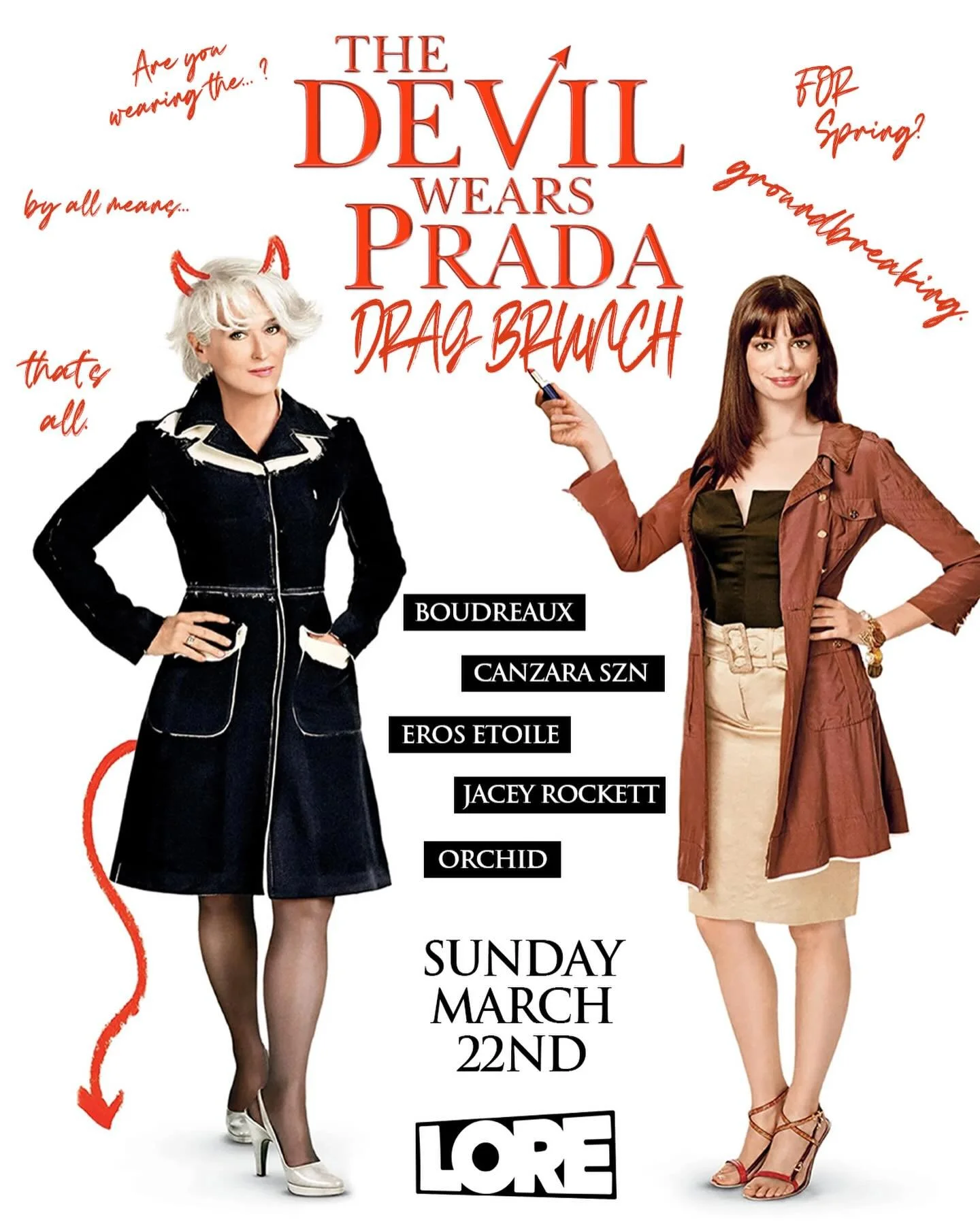Drag Brunch? 
Celebrating the release of Devil Wears Prada 2? 
 
Groundbreaking.

Performances by::
Boudreaux
Canzara SZN
Eros Etoile
Orchid
Jacey Rockett

Arrive early to eat downstairs before the show!

11am:: Doors Open
12:30pm:: Showtime!

Champa