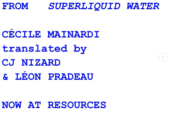 Cécile Mainardi, from 'Superliquid Water' (translated with CJ Nizard), Blue Bag Press Resources, 10/27/25.