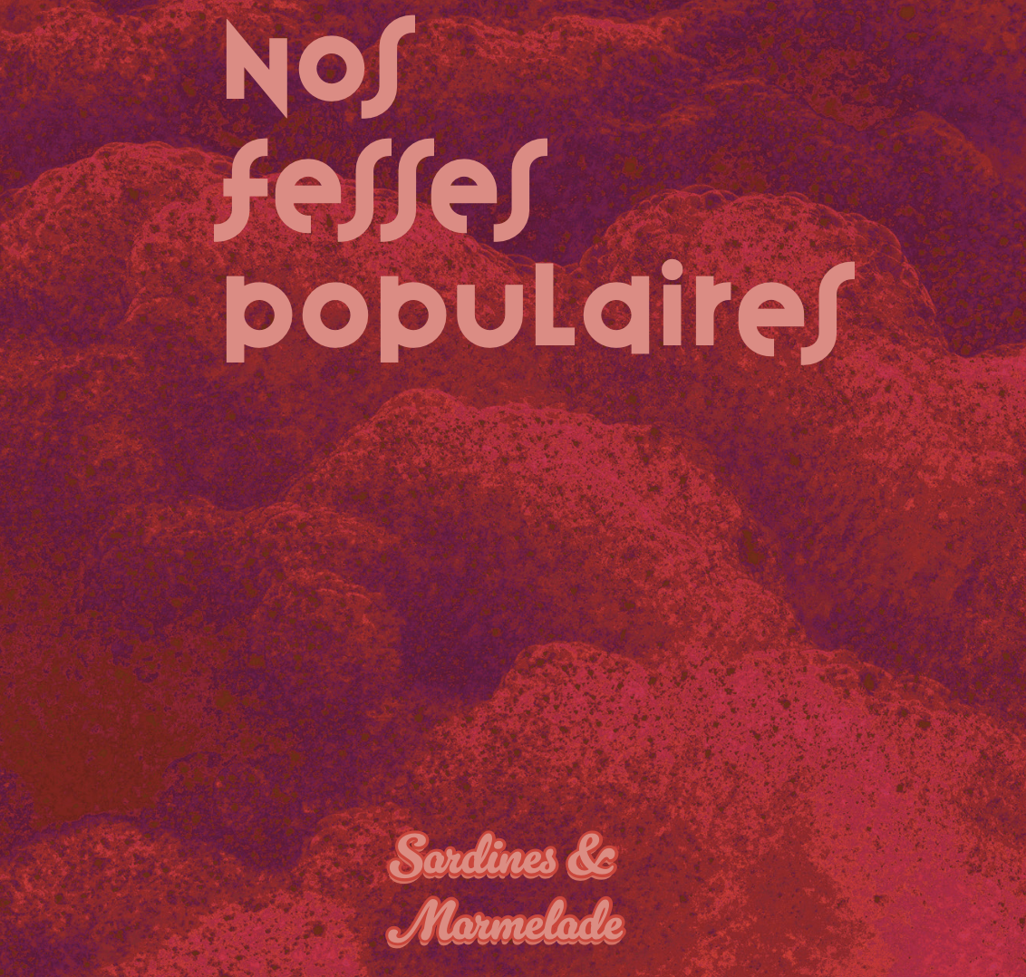 Liliane Giraudon, Caroline Dejoie, Amy Waldo, & Jas Maeline, 'Nos fesses populaires' (Sardines & marmelade, 2025)