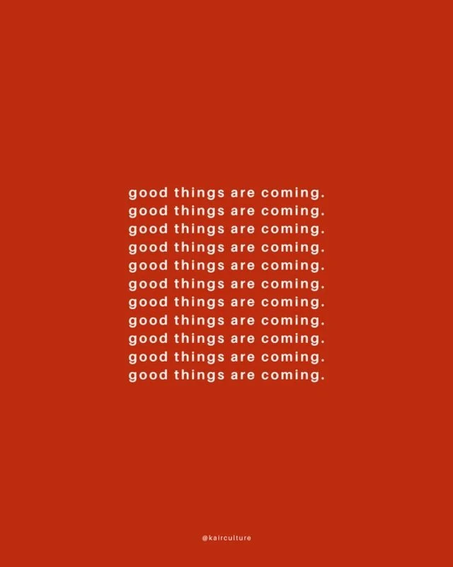 Good things are coming. 
For our hair.
For our health.
For our peace.