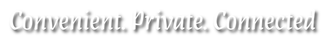 Text reads "Convenient. Private. Connected" in white font on a black background.