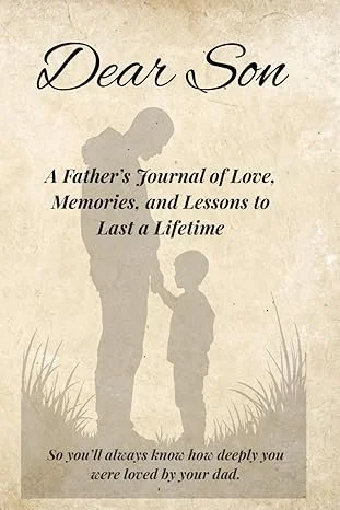 A cover of a Father's journal titled 'Dear Son,' with a silhouette of a father and son holding hands, surrounded by grass, and a soft, textured beige background.