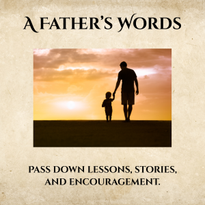 Cover of 'A Father's Words' book showing a silhouette of a father and child holding hands against a sunset, with the subtitle 'Pass down lessons, stories, and encouragement.'