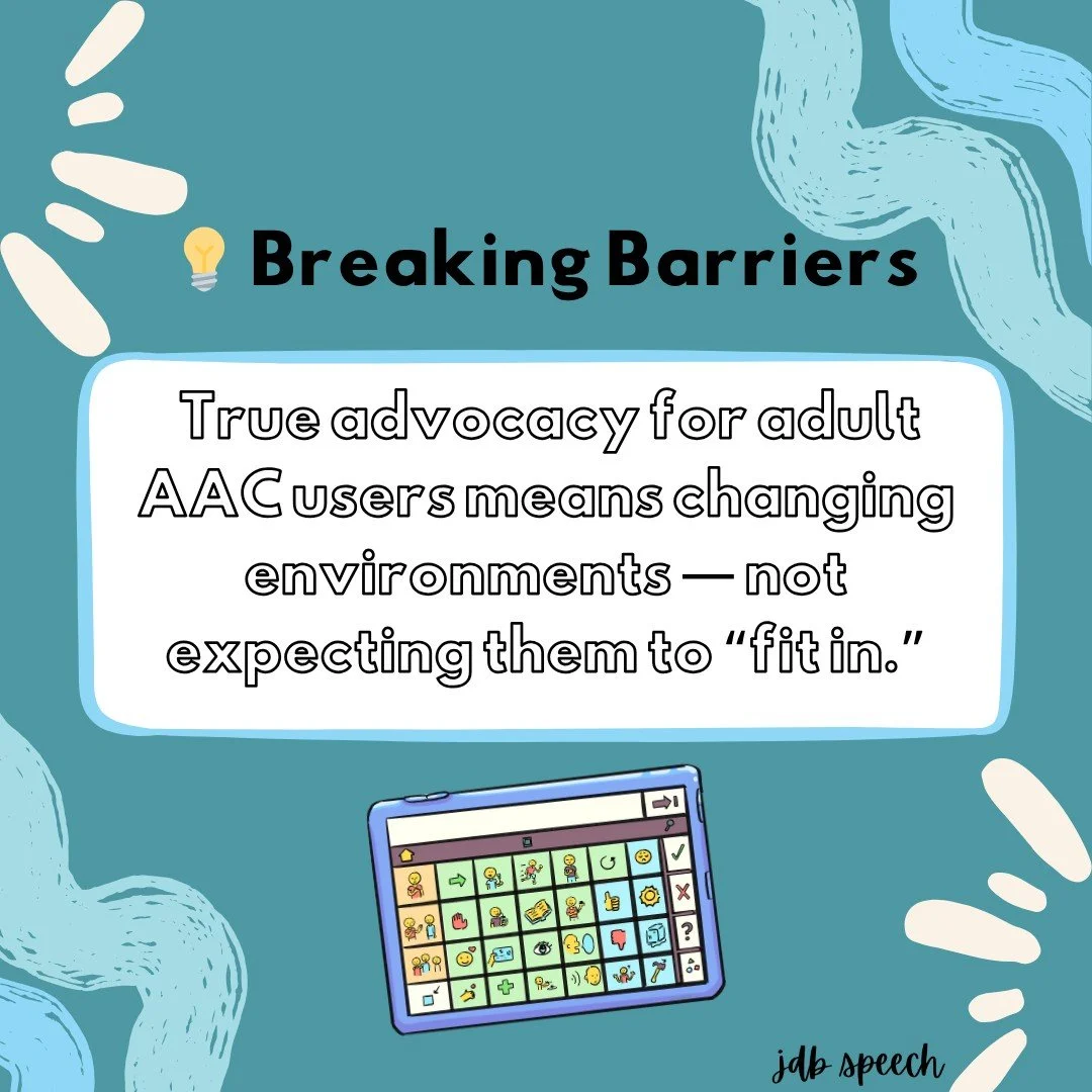 True advocacy isn&rsquo;t about helping AAC users &ldquo;fit in&rdquo; &mdash; it&rsquo;s about creating spaces where communication differences are accepted and supported. 

Environments should adapt to meet the communicator&rsquo;s needs, not the ot