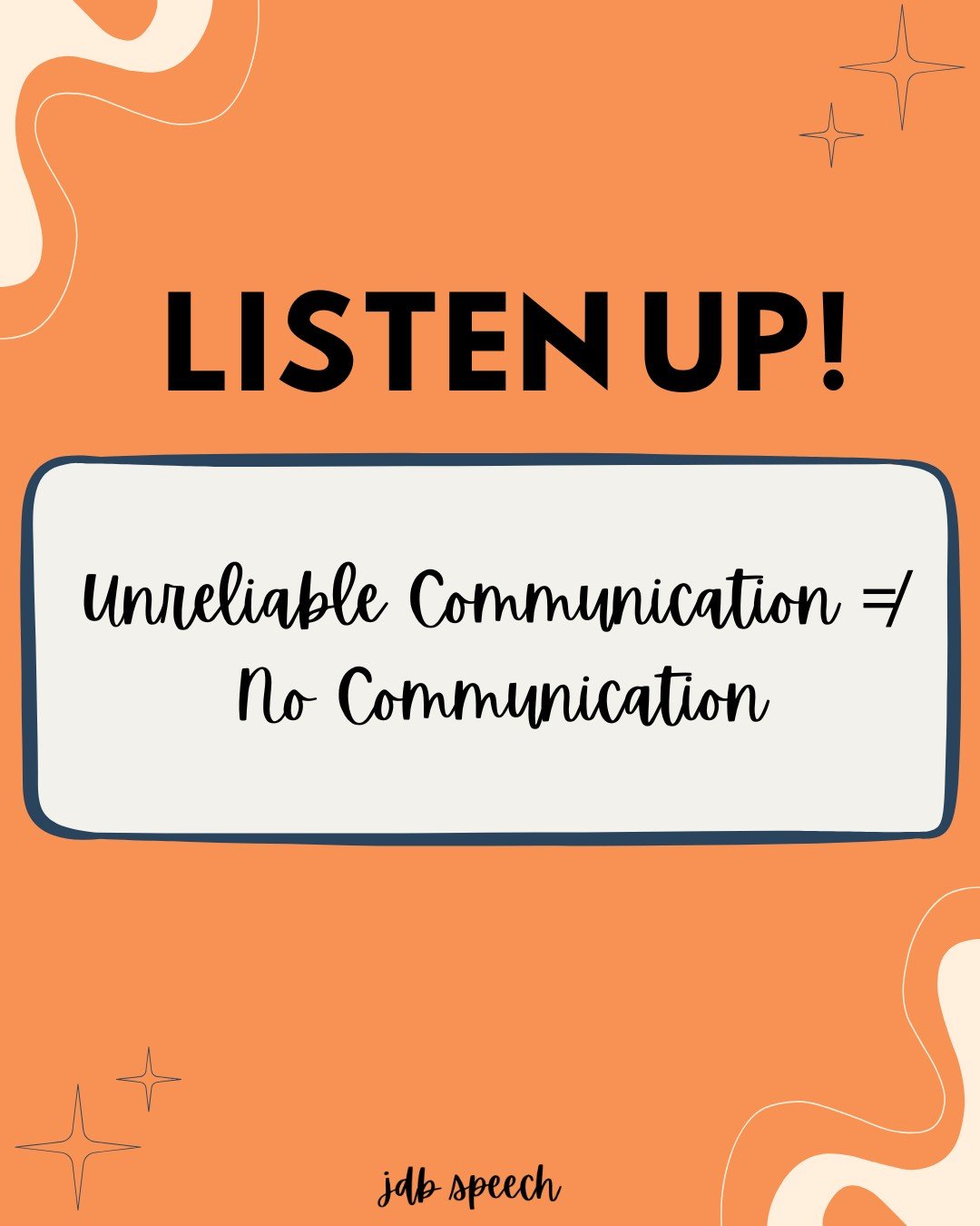 Believe in their competence!

If someone&rsquo;s responses are inconsistent, it doesn&rsquo;t mean they don&rsquo;t know. If their responses are limited, it doesn't mean they don't know. 
Unreliable communication often reflects motor or regulation ch