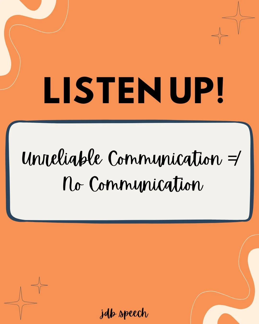 Believe in their competence!

If someone&rsquo;s responses are inconsistent, it doesn&rsquo;t mean they don&rsquo;t know. If their responses are limited, it doesn't mean they don't know. 
Unreliable communication often reflects motor or regulation ch