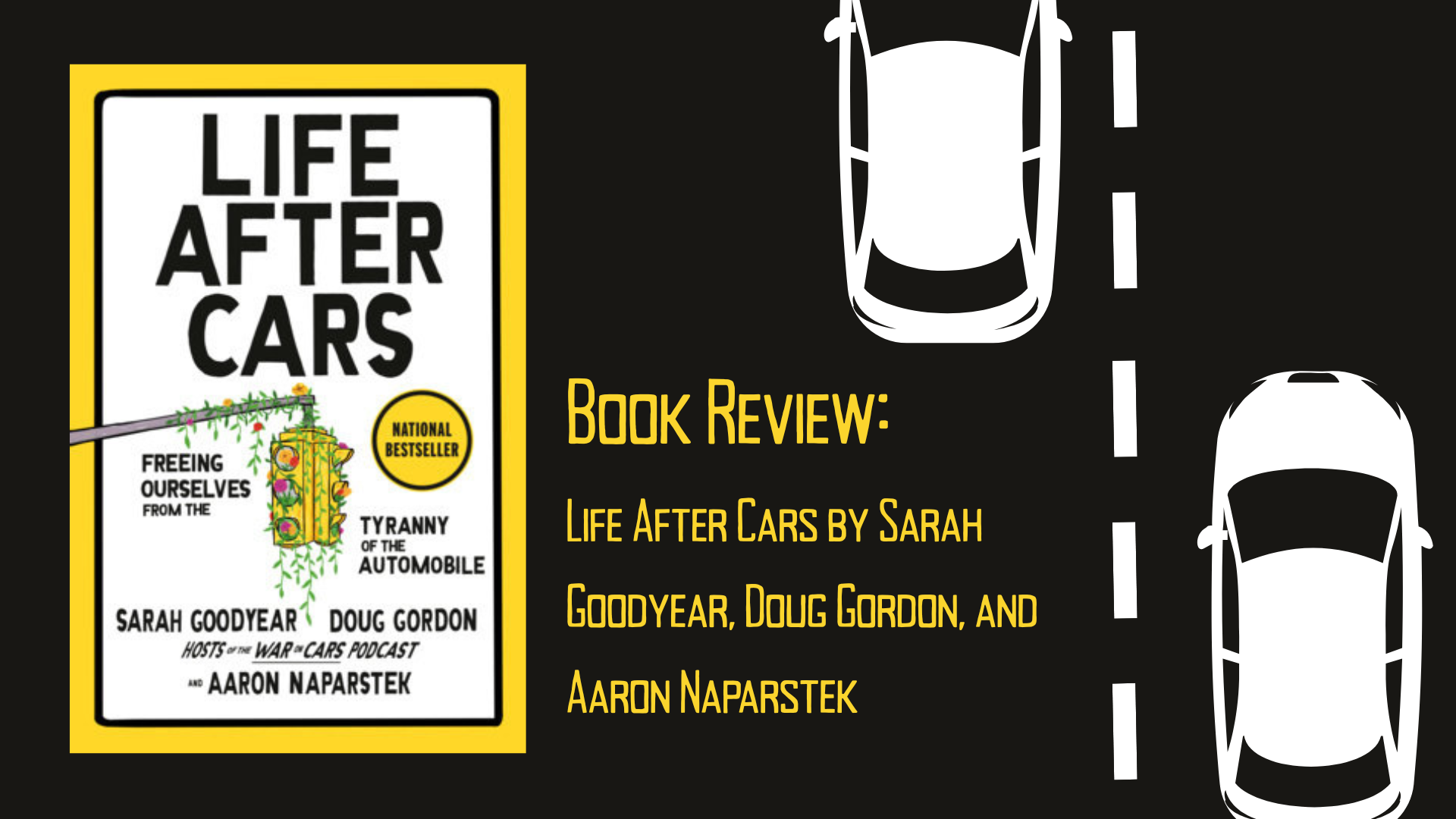 Book Review: Life After Cars by Sarah Goodyear, Doug Gordon, and Aaron Naparstek