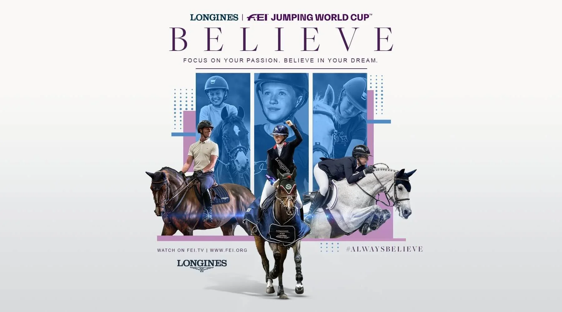 FEI Always Believe Campaign Longines FEI Jumping World Cup Series