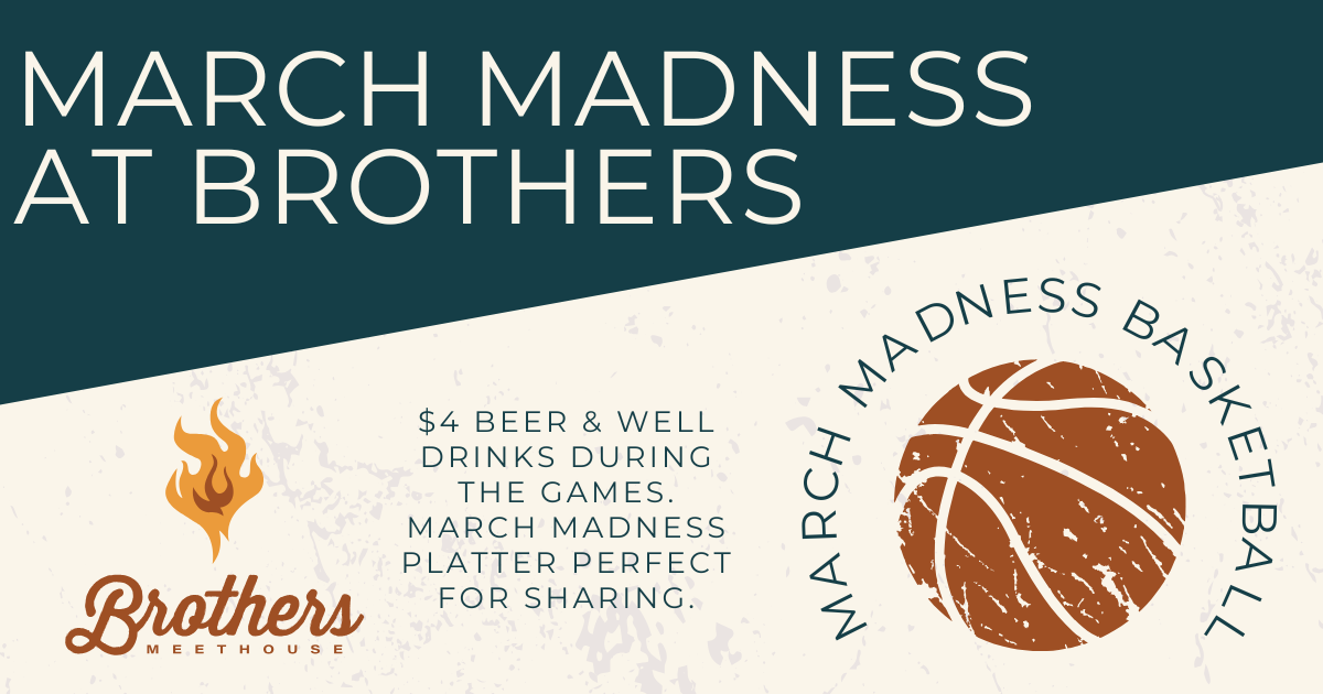 March Madness at Brothers