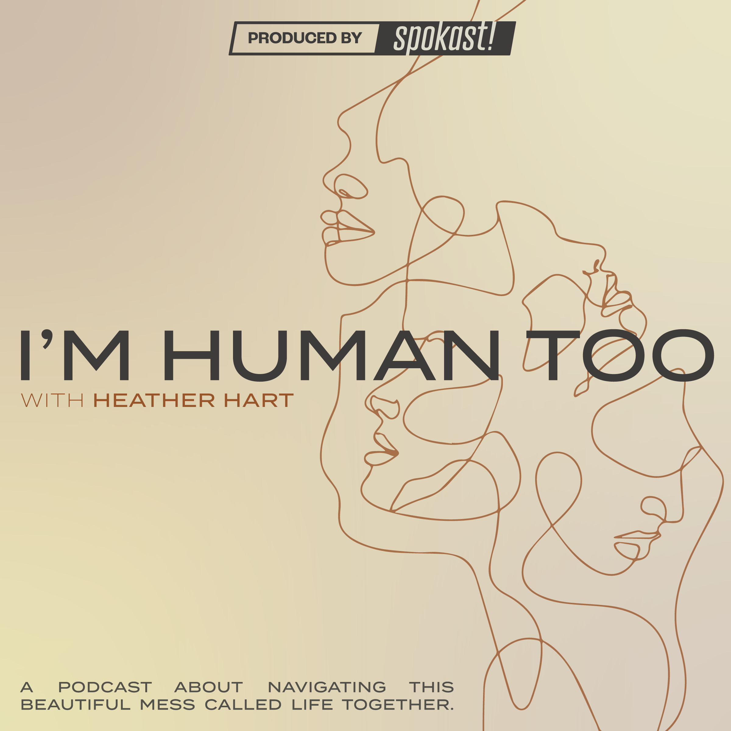 Podcast cover art for "I'm Human Too" with Heather Hart featuring line art of multiple overlapping human faces on a beige background. The title and host's name are prominently displayed.