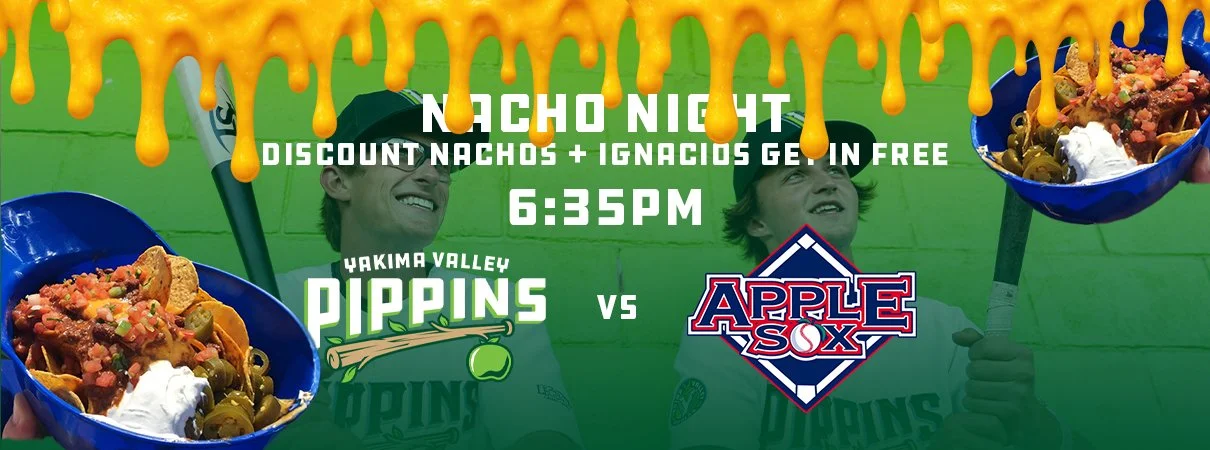 NACHO NIGHT ! - VS WENATCHEE APPLESOX