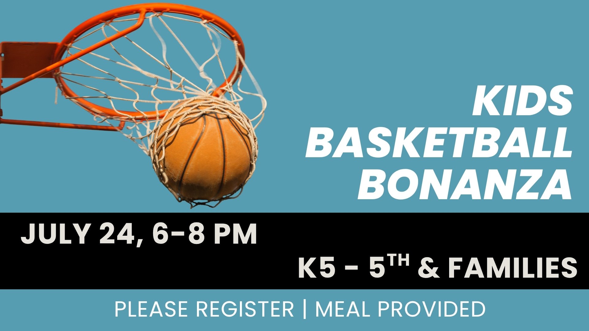 A promotional flyer for a kids basketball bonanza featuring a basketball going into a hoop, with the event date July 24 from 6 to 8 PM, for children in kindergarten through fifth grade, and their families. The flyer also notes registration or meal provision.