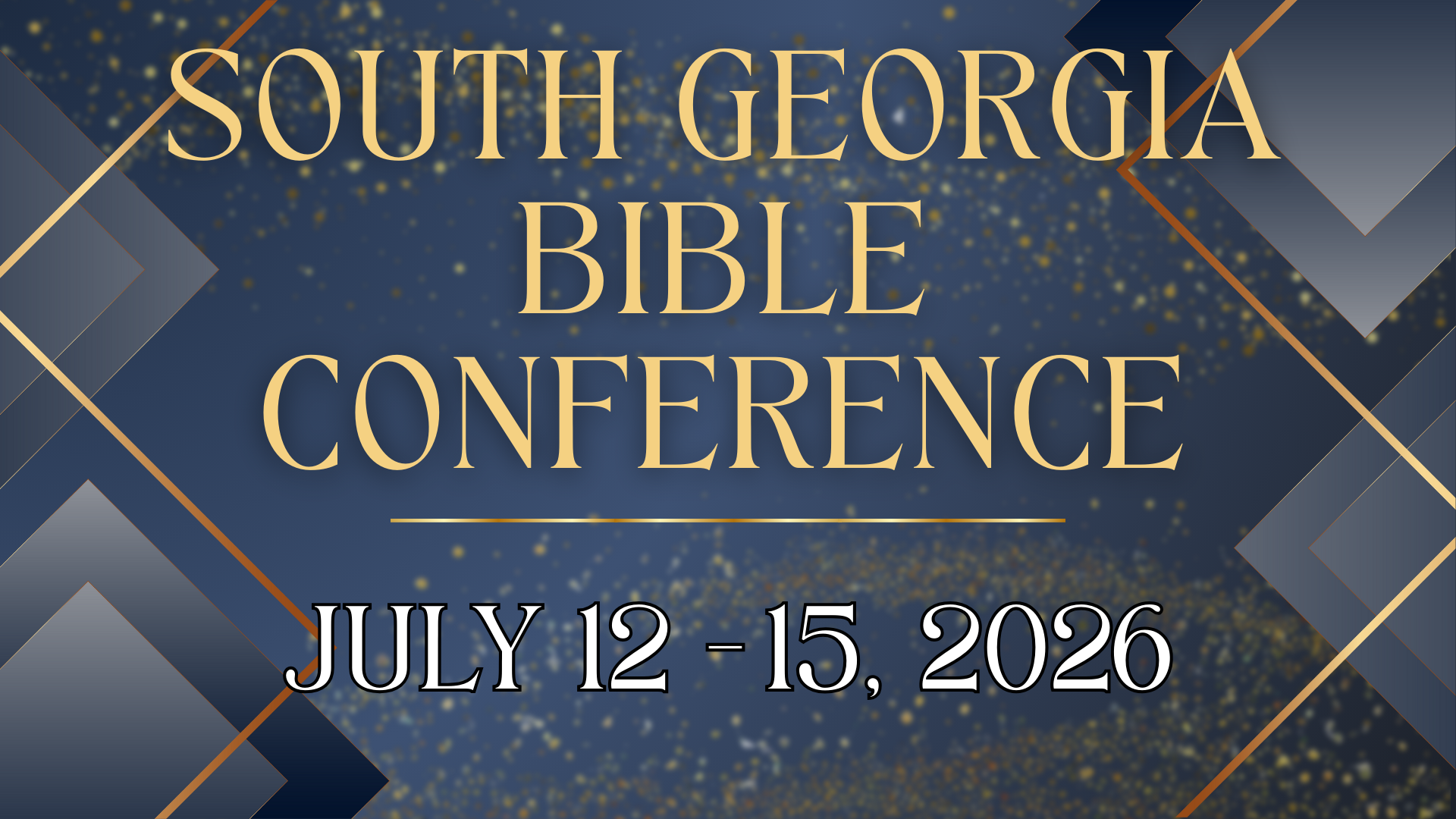 Event poster for the South Georgia Bible Conference, held from July 12 to 15, 2026. The background is dark blue with gold and gray geometric design elements and scattered gold particles.