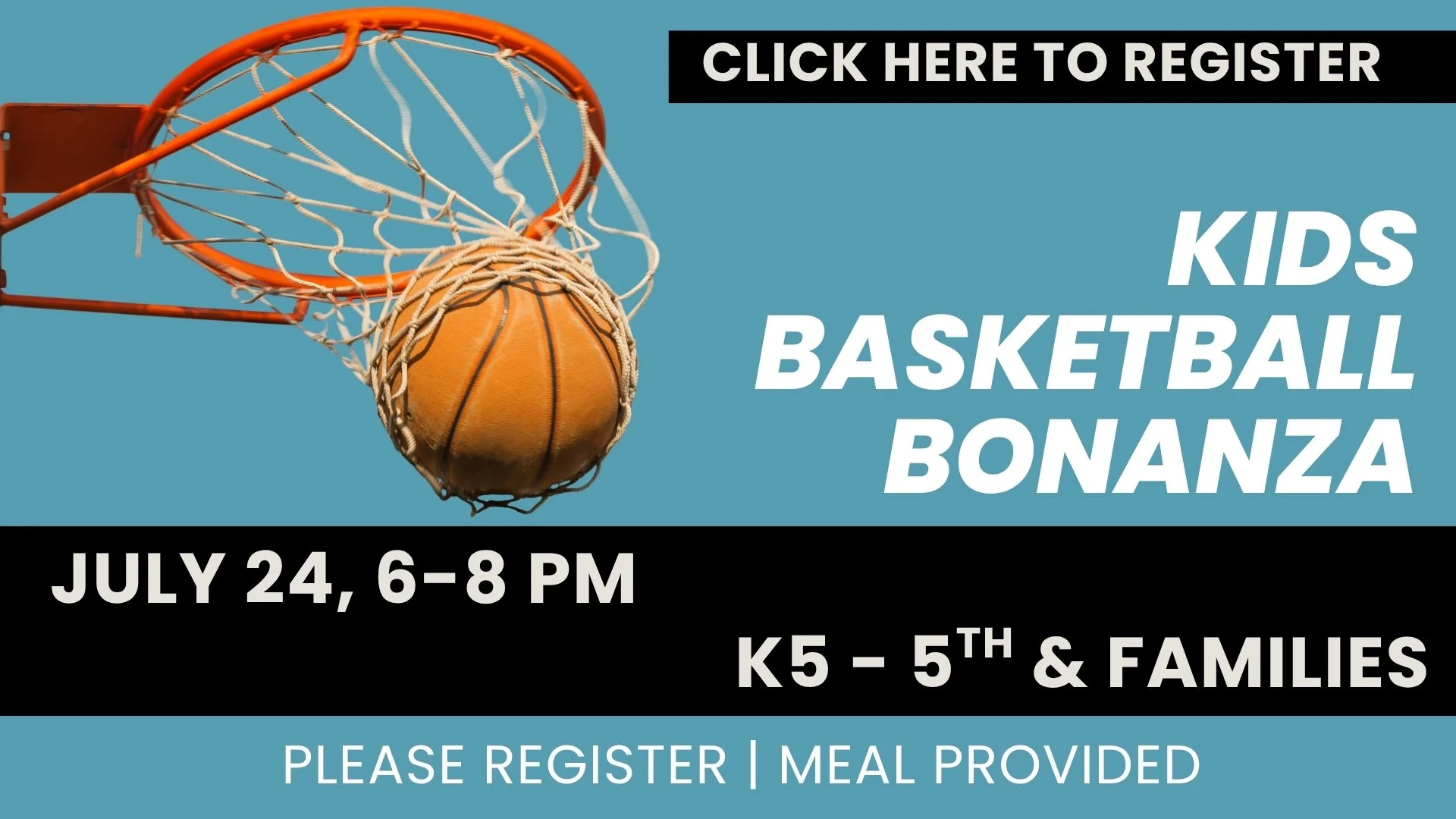A promotional flyer for a kids basketball event featuring a basketball going through a hoop, with text announcing the Kids Basketball Bonanza on July 24 from 6 to 8 pm for kids from kindergarten to 5th grade and their families. The flyer also urges registration and meal provision.