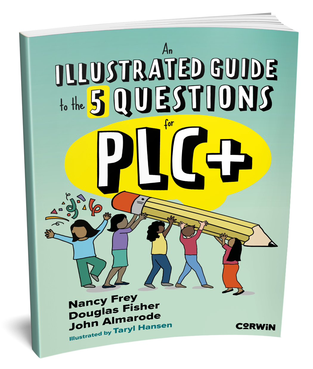  An Illustrated Guide to the 5 Questions for PLC+  By Douglas Fisher, Nancy Frey, John Almarode, Taryl Hansen