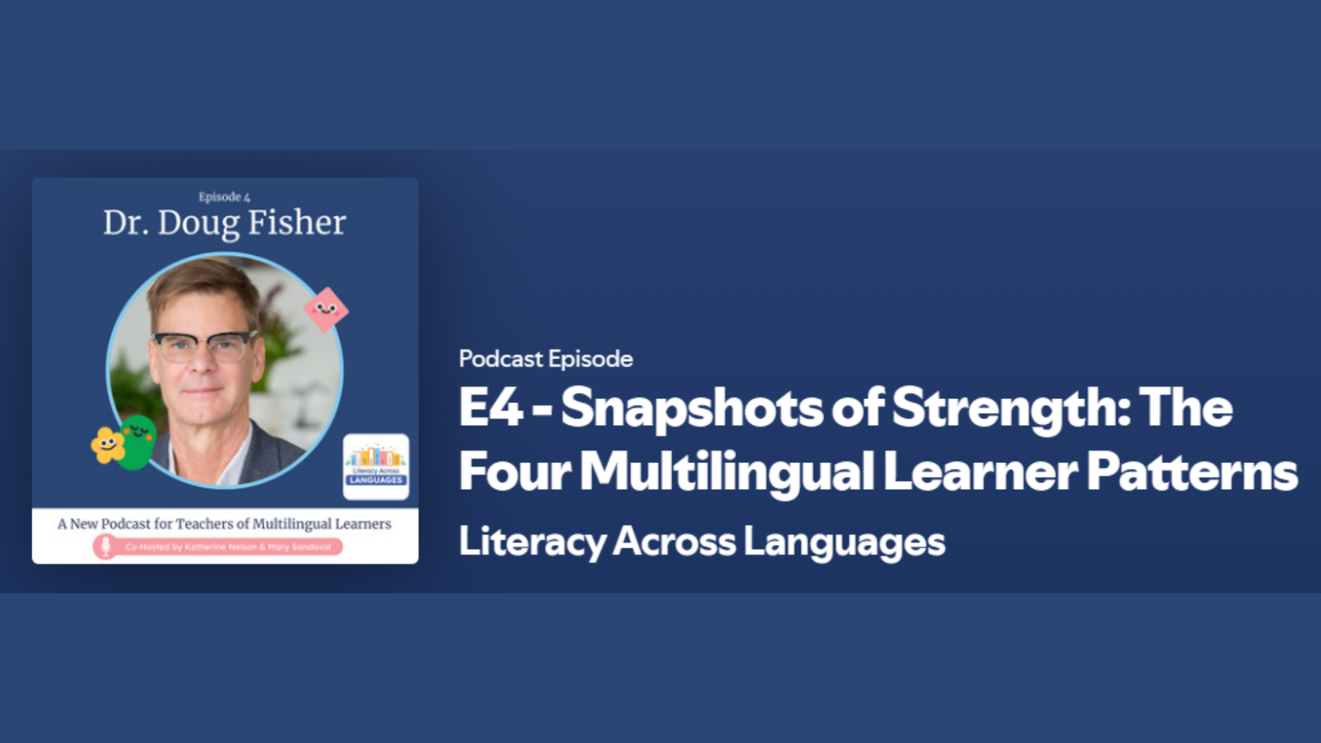  Literacy Across Languages podcast: Snapshots of Strength: The Four Multilingual Learner Paths  
December 2025 