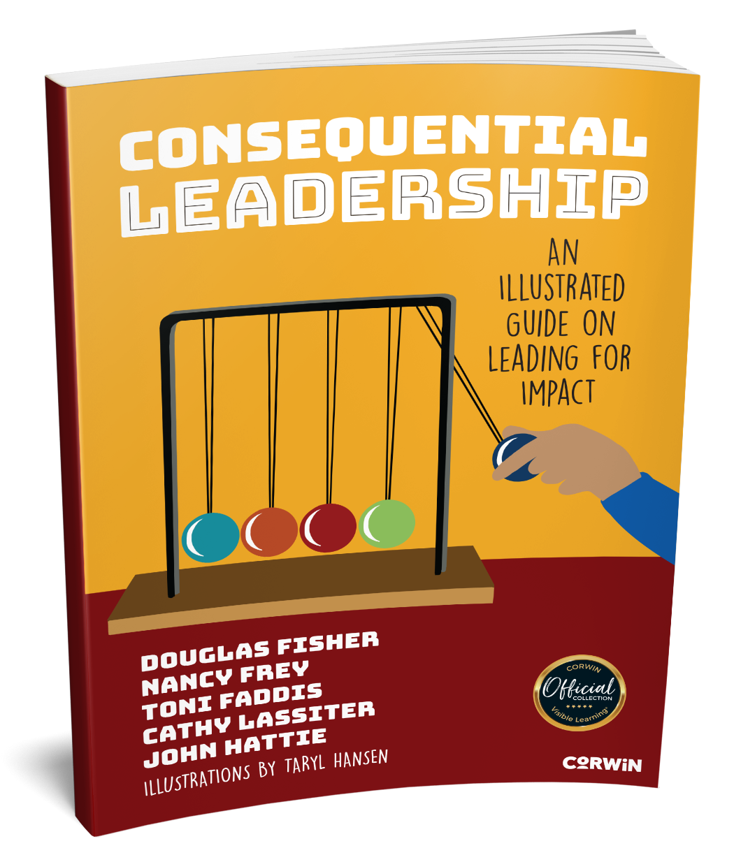  Consequential Leadership  By Douglas Fisher, Nancy Frey, Toni Faddis, Cathy Lassiter, John Hattie, Taryl Hansen
