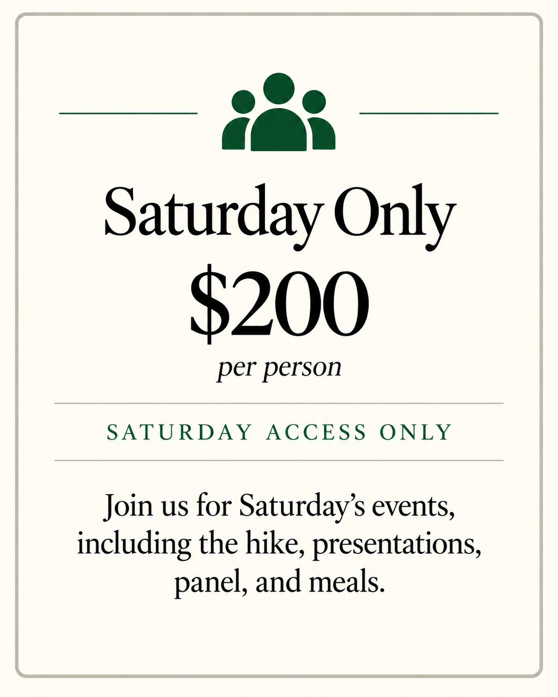 Sign advertising Saturday access only event with a fee of $200 per person, including hikes, presentations, panels, and meals, on Saturday only.