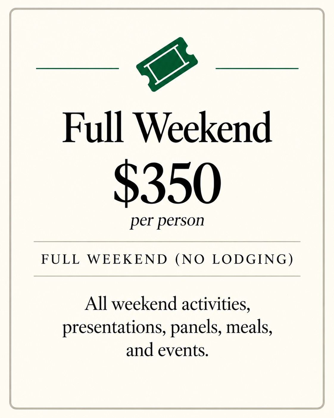A promotional sign advertising a full weekend stay for $350 per person, which includes activities, presentations, panels, meals, and events, with no lodging included.