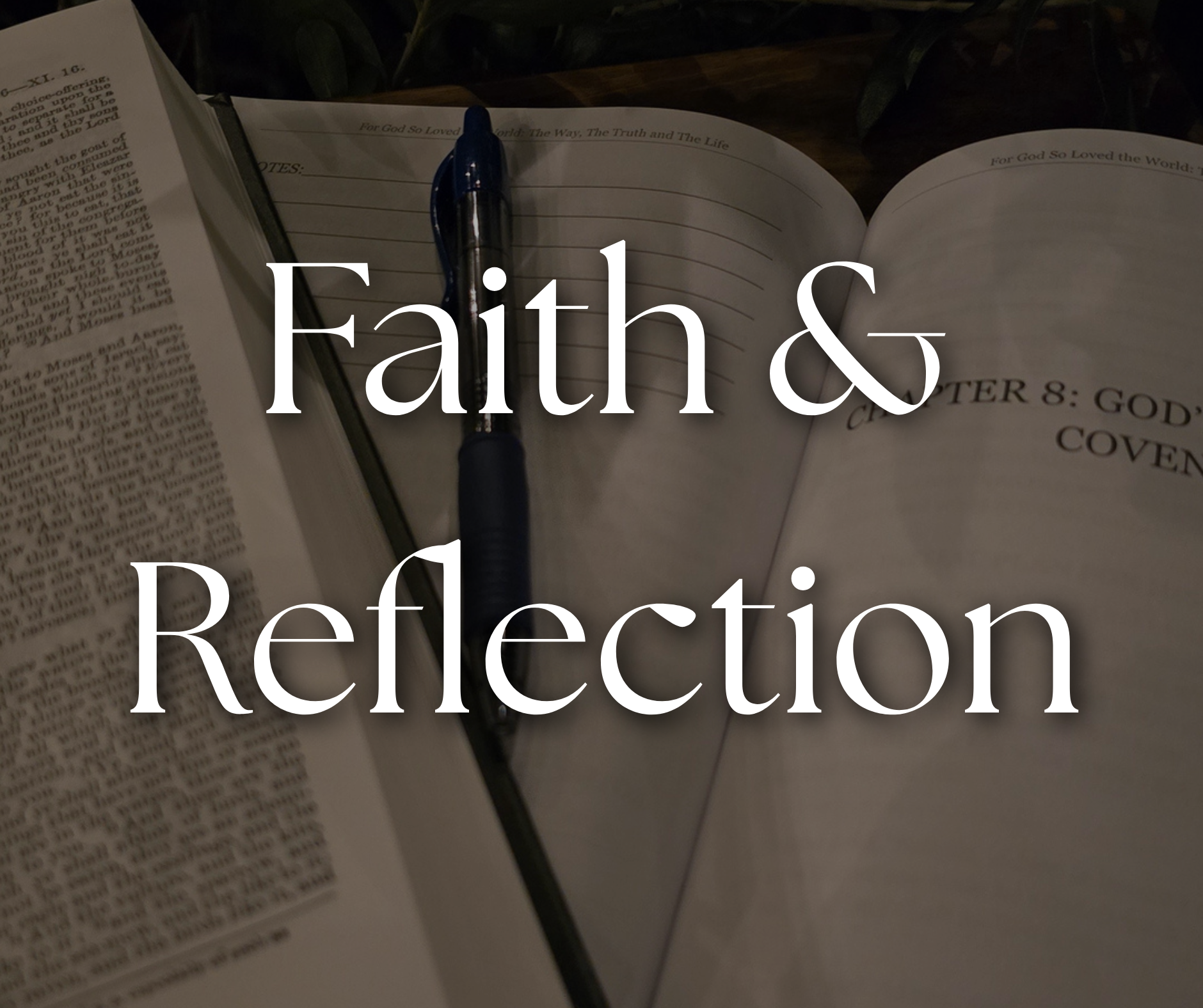 Open Bible with a blue pen resting on it and the words 'Faith & Reflection' overlaid.