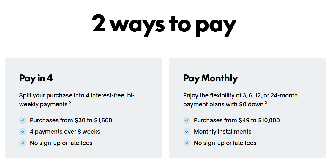 Comparison of two payment options: Pay in 4, split into 4 interest-free bi-weekly payments for purchases from $30 to $1,500 with no sign-up or late fees; Pay Monthly, offering flexible plans from 3 to 24 months for purchases from $49 to $10,000 with monthly installments and no fees.