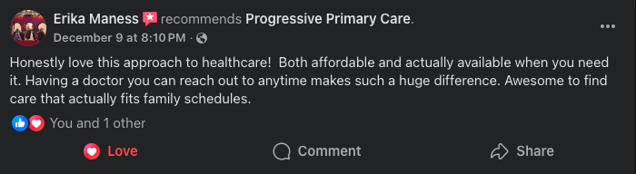 "Honestly love this approach to healthcare! Both affordable and actually available when you need it. Having a doctor you can reach out to anytime makes such a huge difference. Awesome to find care that actually fits family schedules." - Erike K.