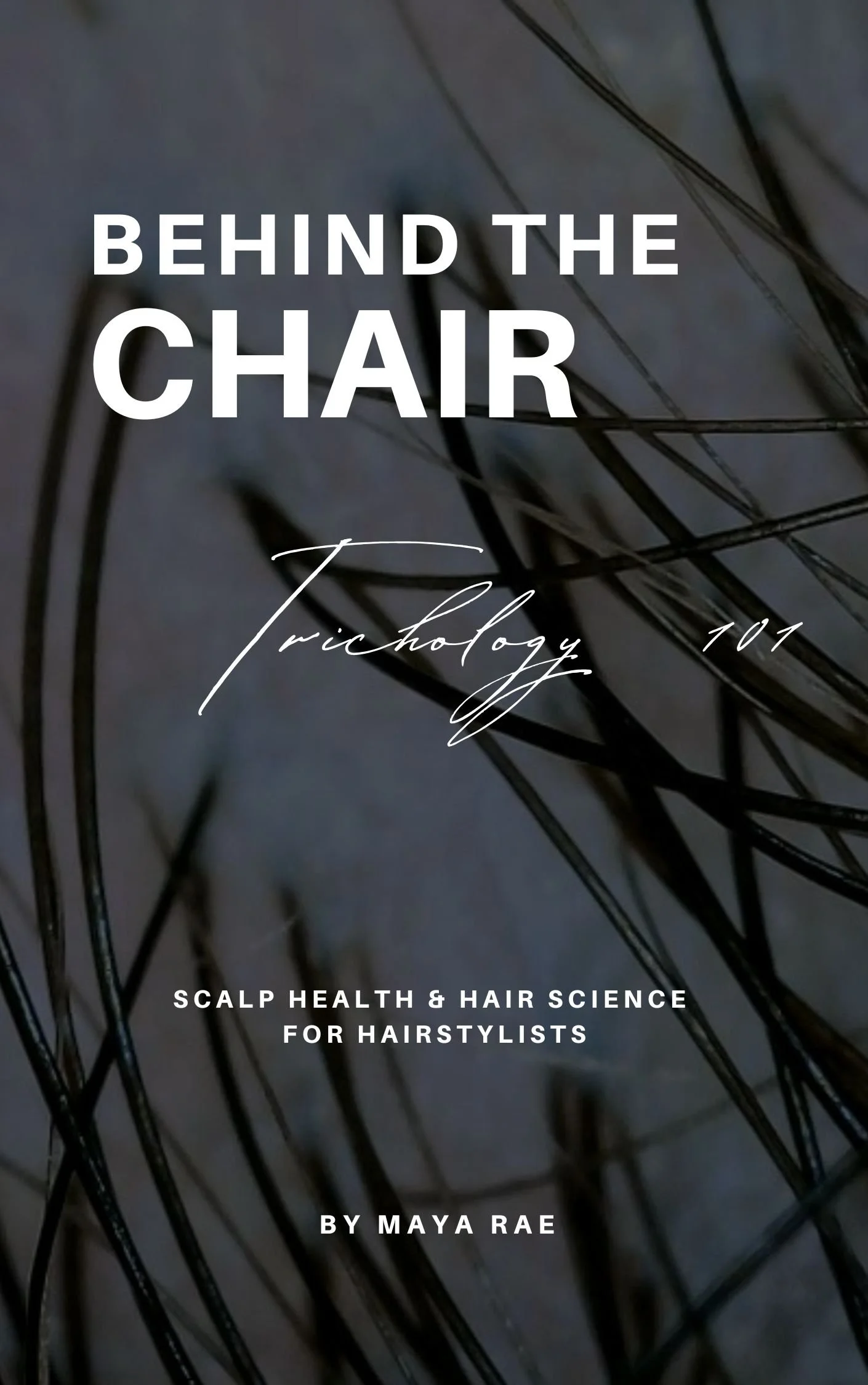 Behind The Chair: Trichology 101 eBook