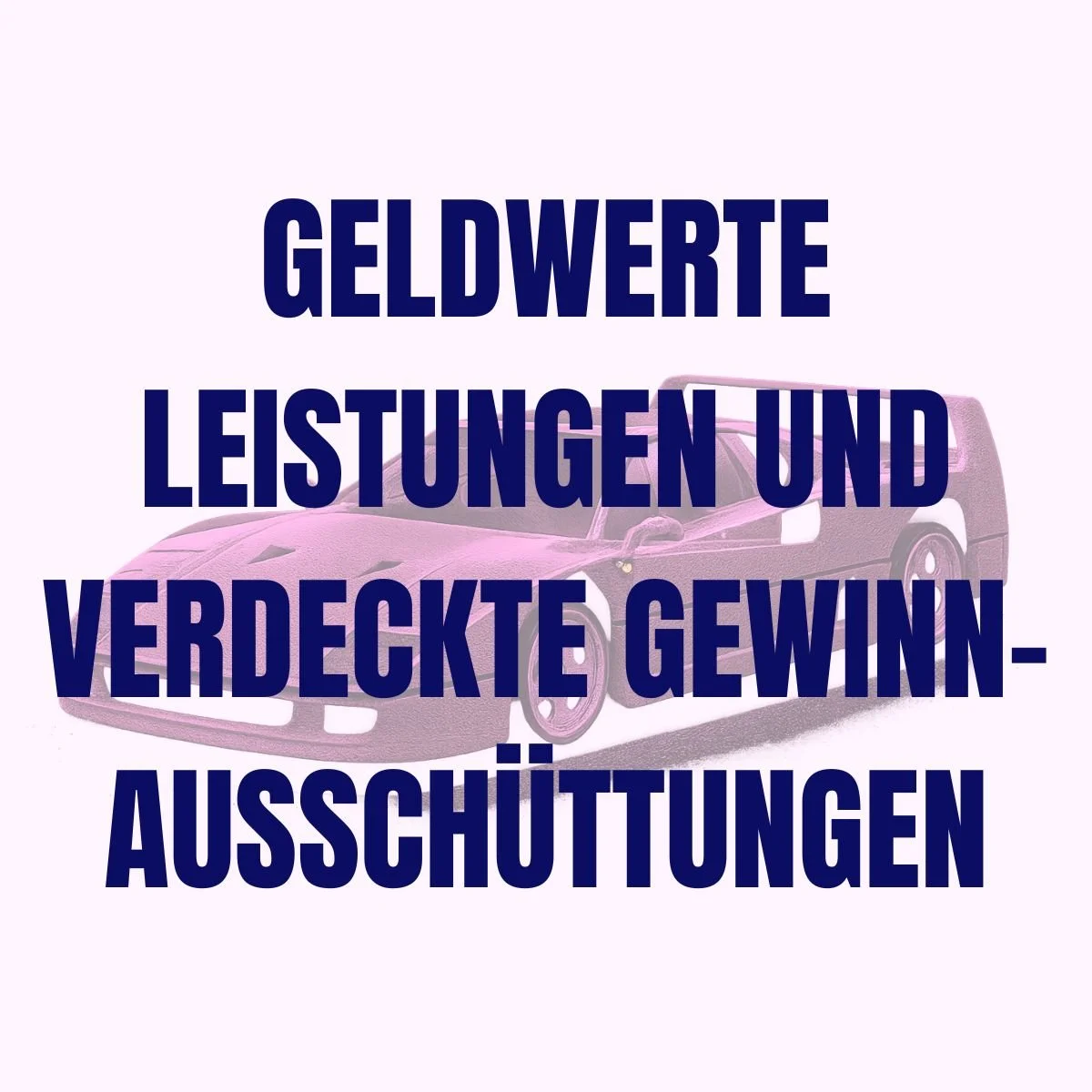 Geldwerte Leistungen und verdeckte gewinnausschüttungen