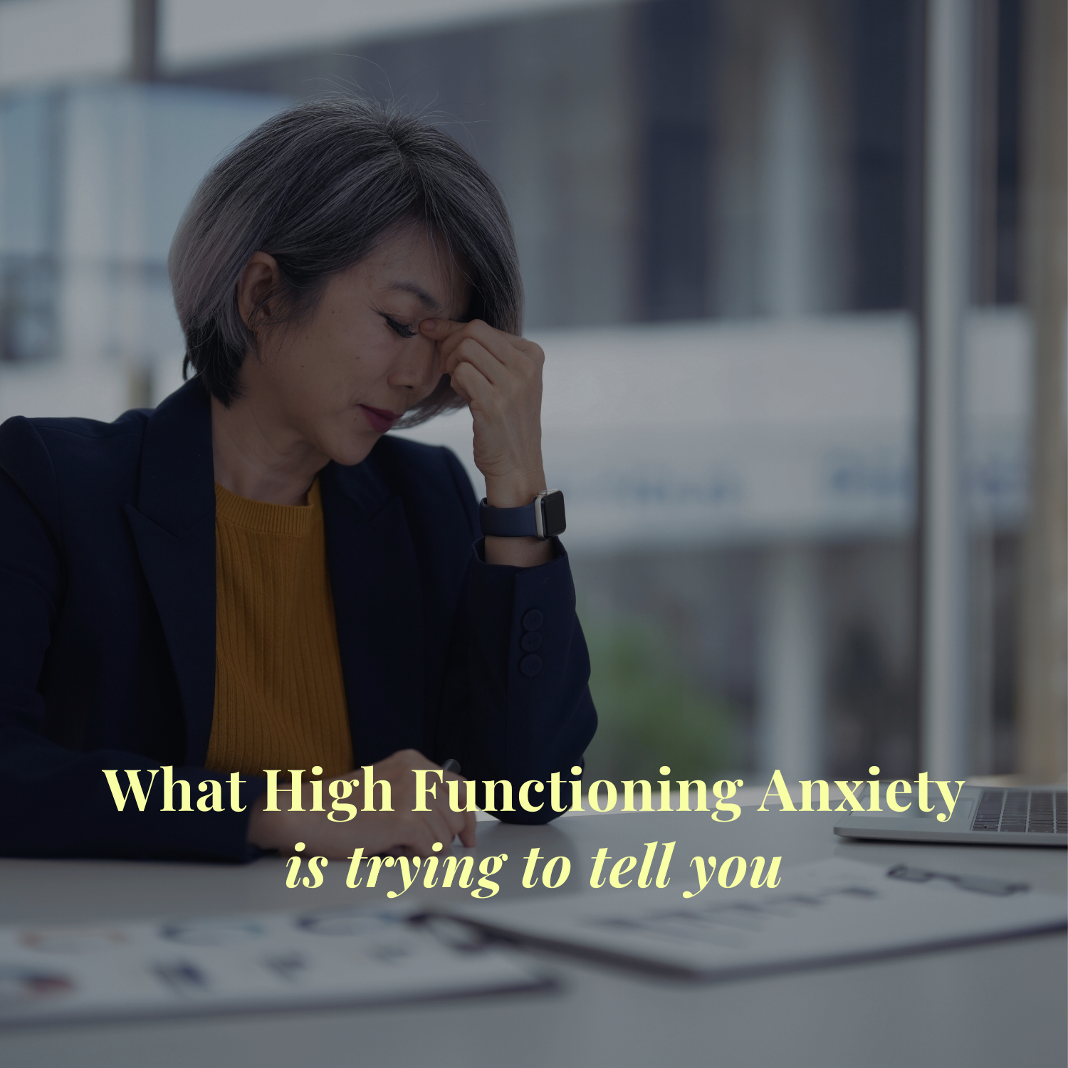 What High Functioning Anxiety Is Trying To Tell You