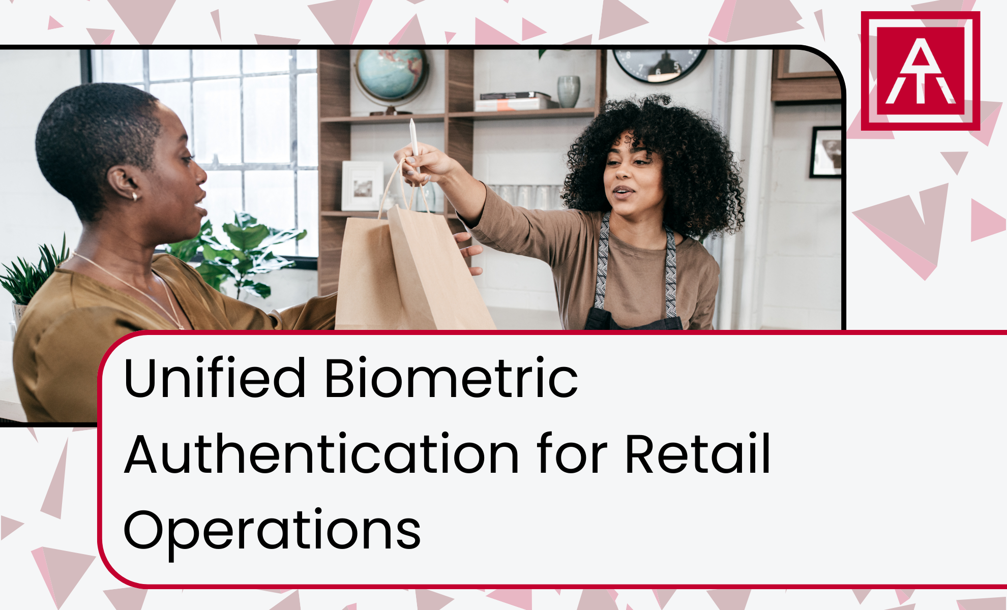 Unified Biometric Authentication for Retail Operations&nbsp;