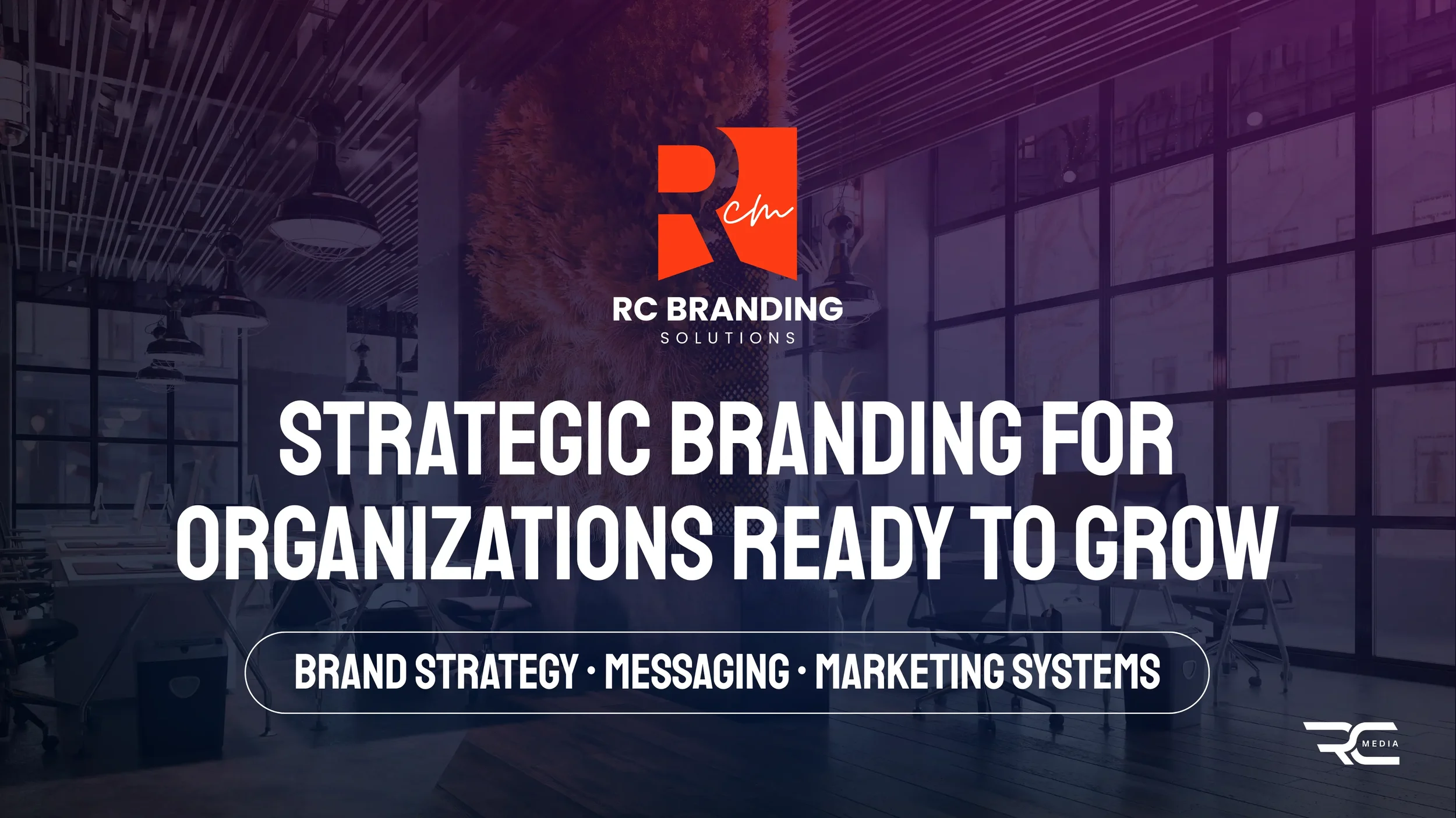 Image of a modern office space with large windows, ceiling lights, and a conference table, overlayed with text about strategic branding and marketing solutions by RC Branding.