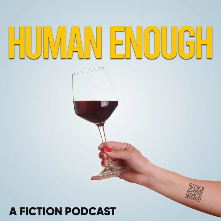 Human Enough (fiction podcast)