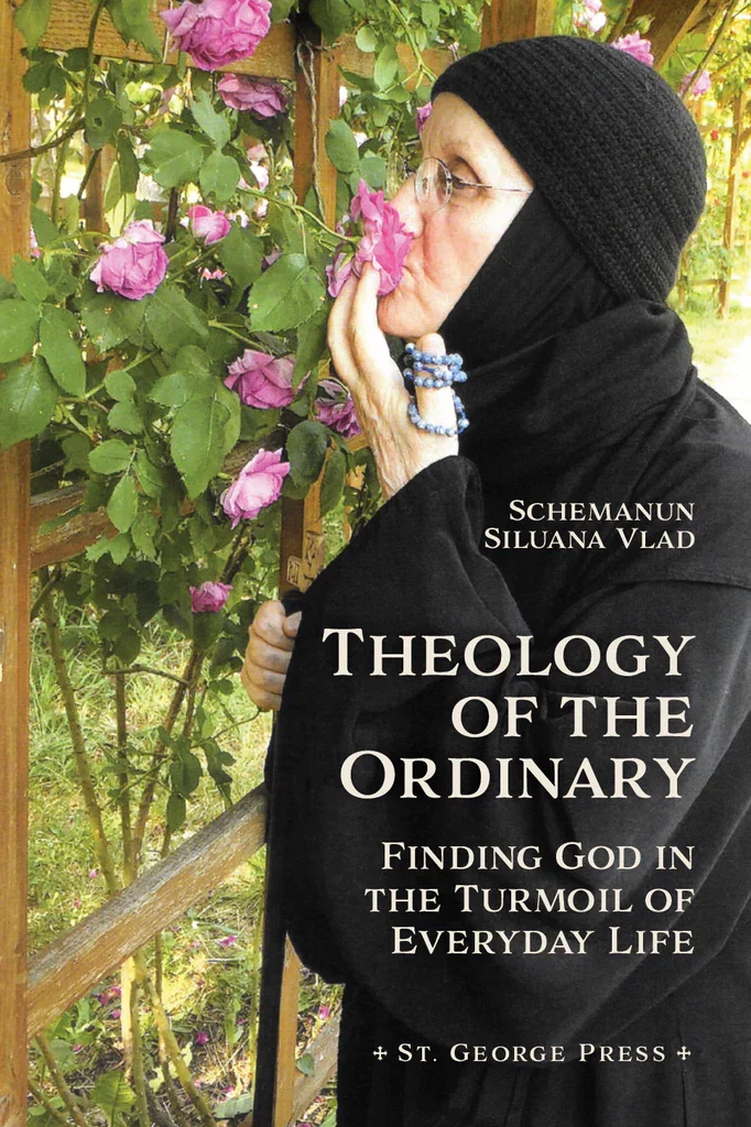 Theology of the Ordinary - Mother Siluana Vlad