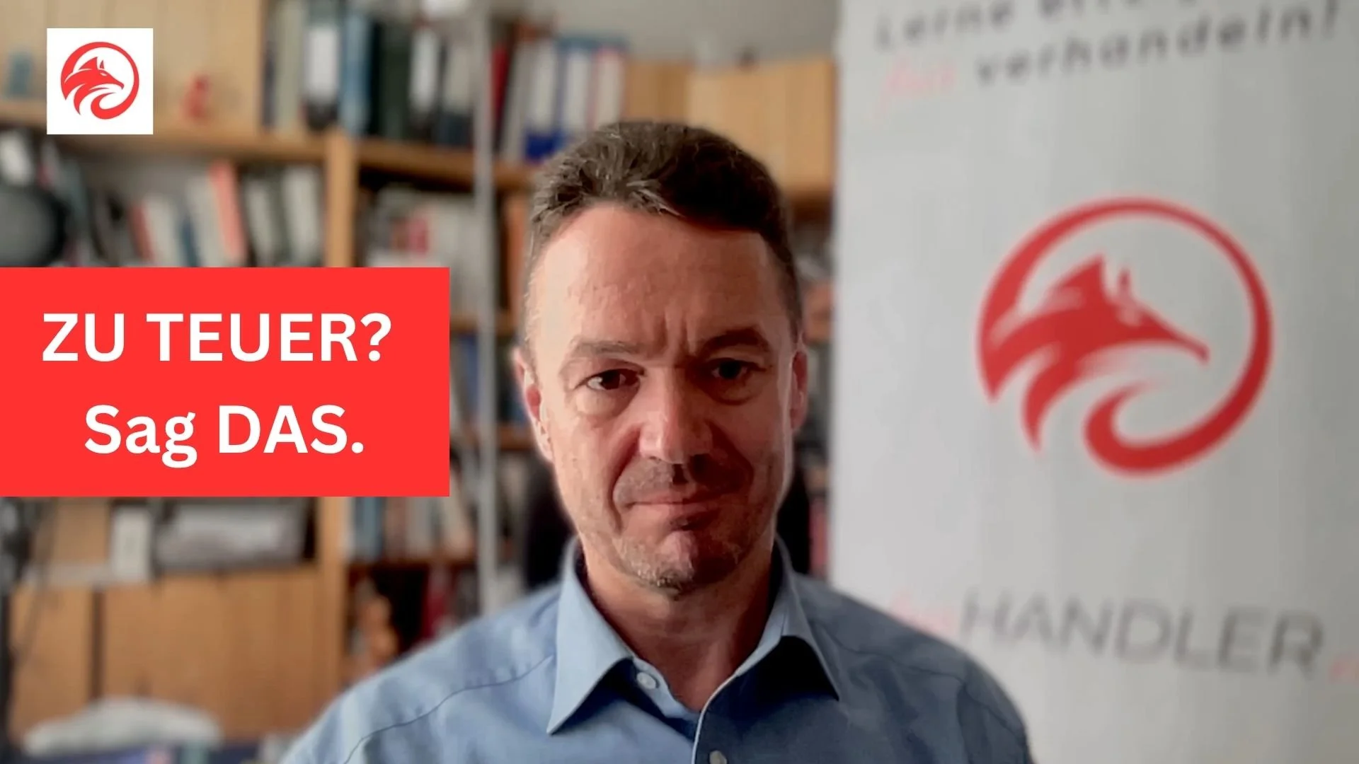 Kunde sagt: „Zu teuer.“ Sag nicht DAS. Sag DAS.