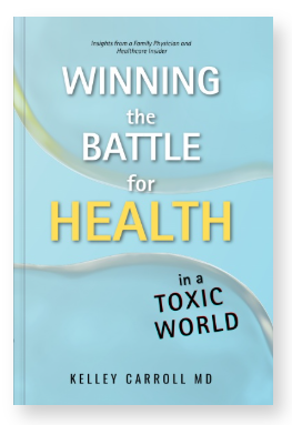 Book cover titled "Winning the Battle for Health in a Toxic World" by Kelley Carroll MD, with a light blue background and white and yellow text.