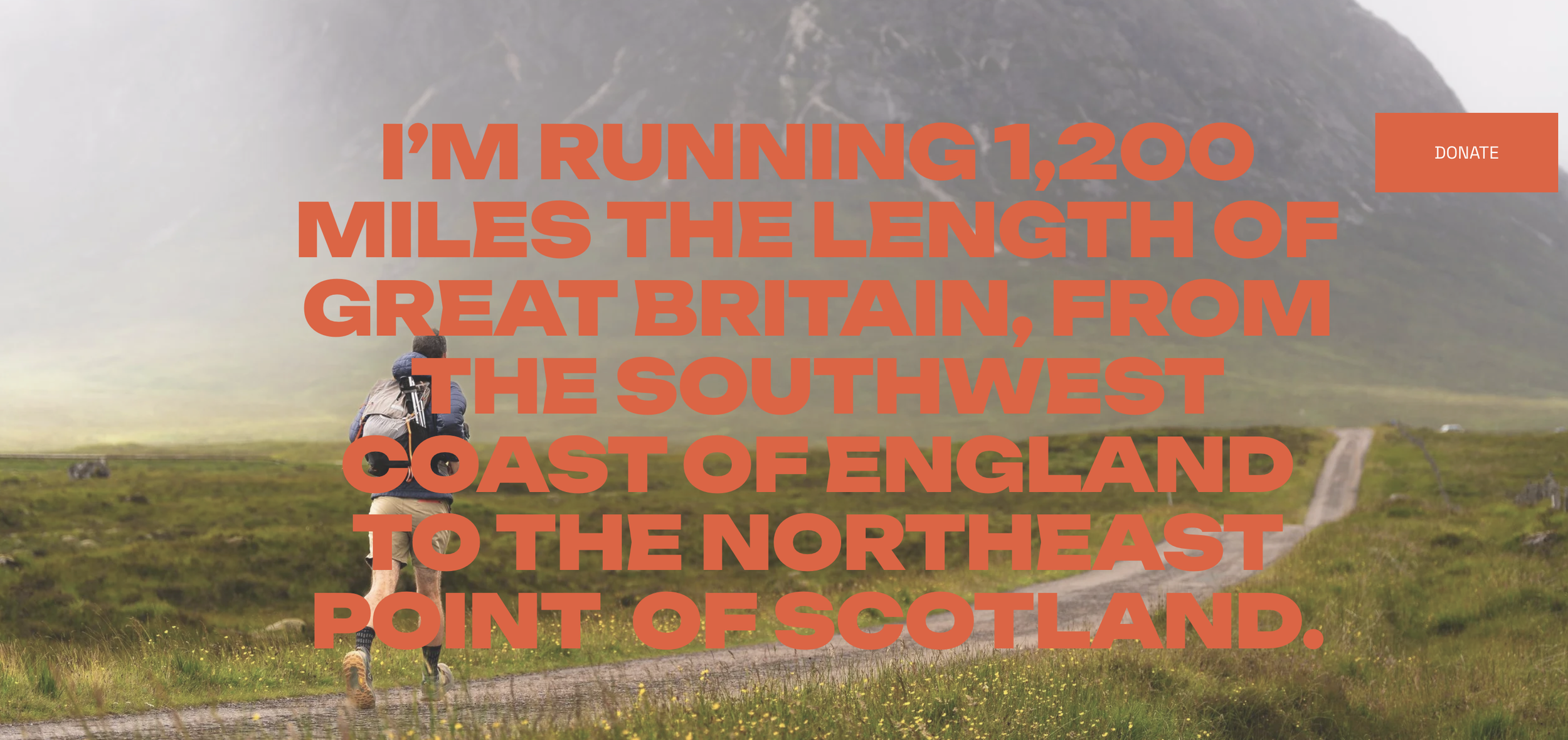 A person with a backpack running on a trail through a green landscape with mountains in the background, overlaid with large orange text stating 'I'm running 1,200 miles the length of Great Britain, from the southwest coast of England to the northeast point of Scotland.' There is a red donate button on the top right.