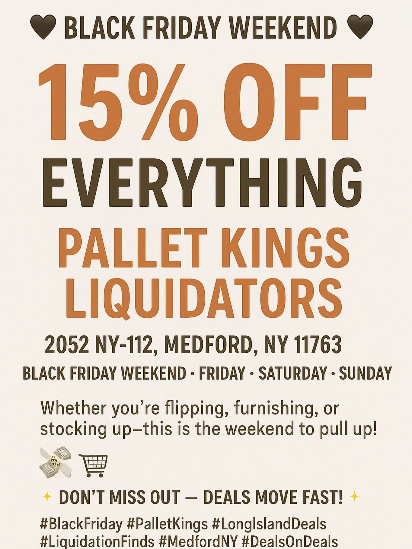 🖤BLACK FRIDAY WEEKEND DEAL 🖤
🔥 15% OFF EVERYTHING 🔥

Pallet Kings Liquidators is bringing you 3 days of unbeatable BLACK FRIDAY SAVINGS!

Come score 15% off your favorites Friday through Sunday only this weekend. 11/28-11/30

📍2052 NY-112, Medfo