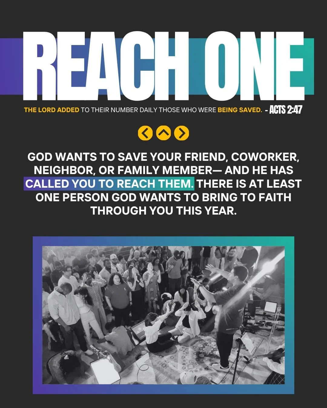 REACH ONE IN 2026
God wants to save your friend, coworker, neighbor, or family member - and He has called you to reach them. There is at least one person God wants to bring to faith through you this year.

I commit to pray and fast for this ONE perso
