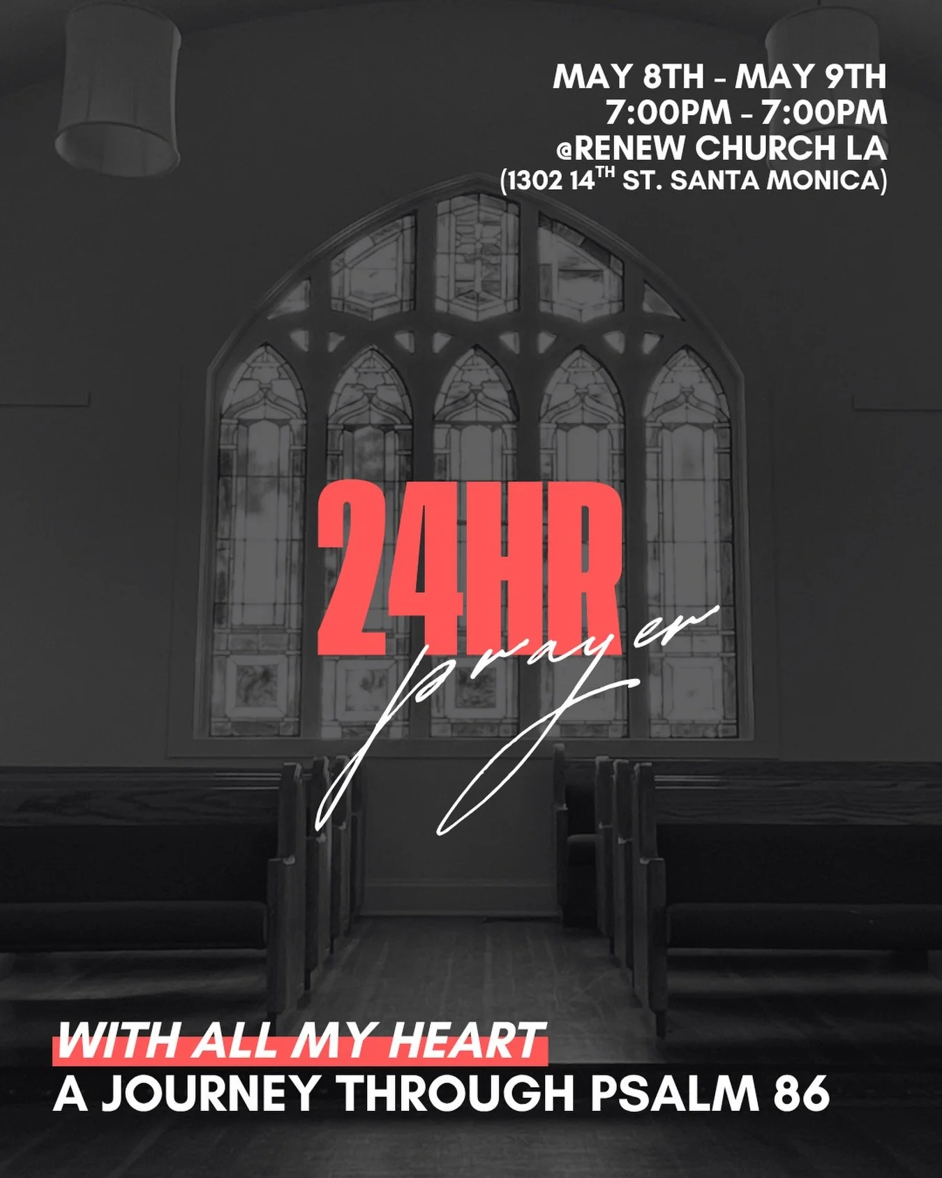 WITH ALL MY HEART &mdash; 24 Hours of Prayer + Worship

As a church, we are setting aside 24 hours to seek a fresh outpouring of God&rsquo;s Spirit&mdash;believing He desires to bring awakening and revival in our time. From May 8 at 7:00pm to May 9 a