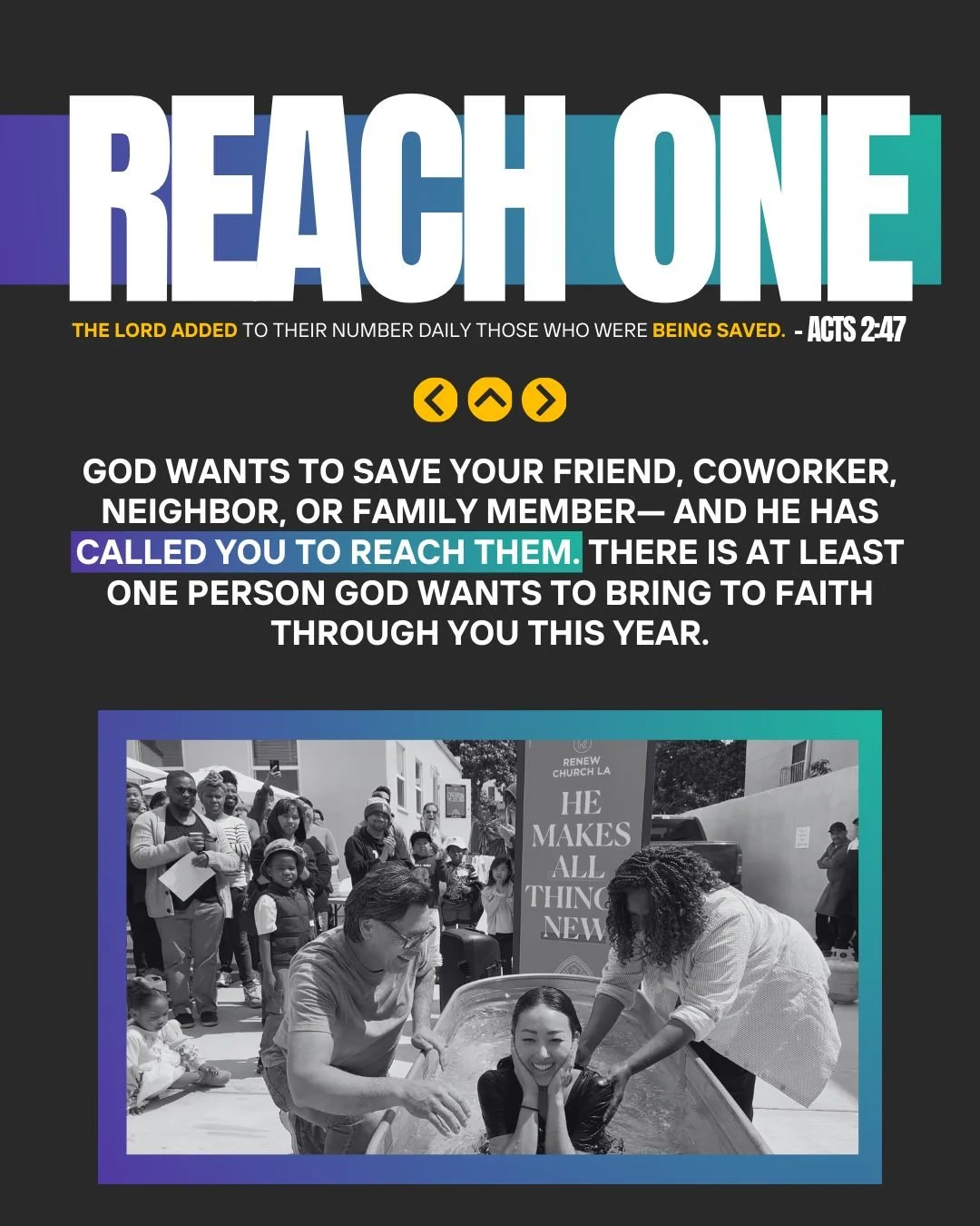 REACH ONE IN 2026
God wants to save your friend, coworker, neighbor, or family member - and He has called you to reach them. There is at least one person God wants to bring to faith through you this year.

I commit to pray and fast for this ONE perso