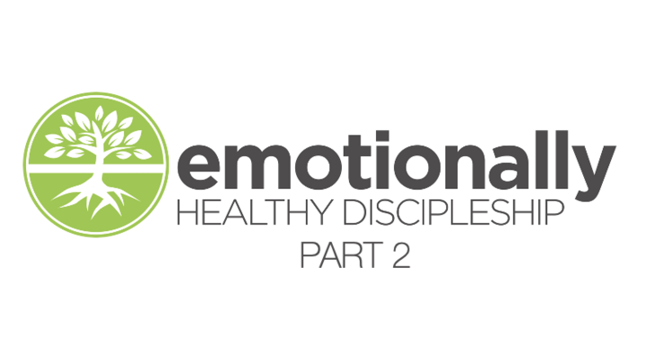 Emotionally Healthy Discipleship - Pt. 2