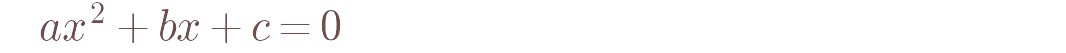 Standard form: a x squared plus b x plus c equals 0